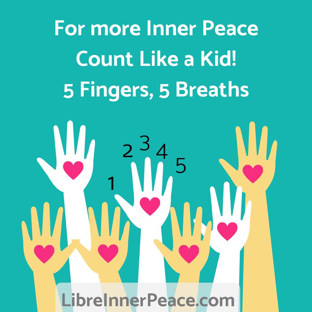 Inner Peace - count to 5 with your fingers:)